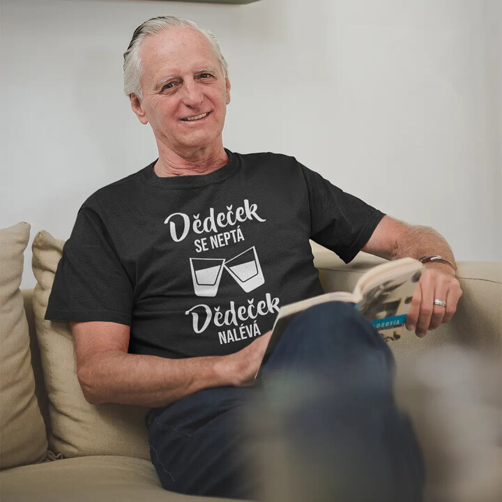 Dědeček se neptá, dědeček nalévá - pánské tričko s potiskem