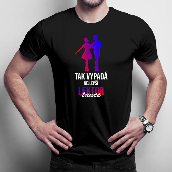 Tak vypadá nejlepší lektor tance - pánská trička  s potiskem
