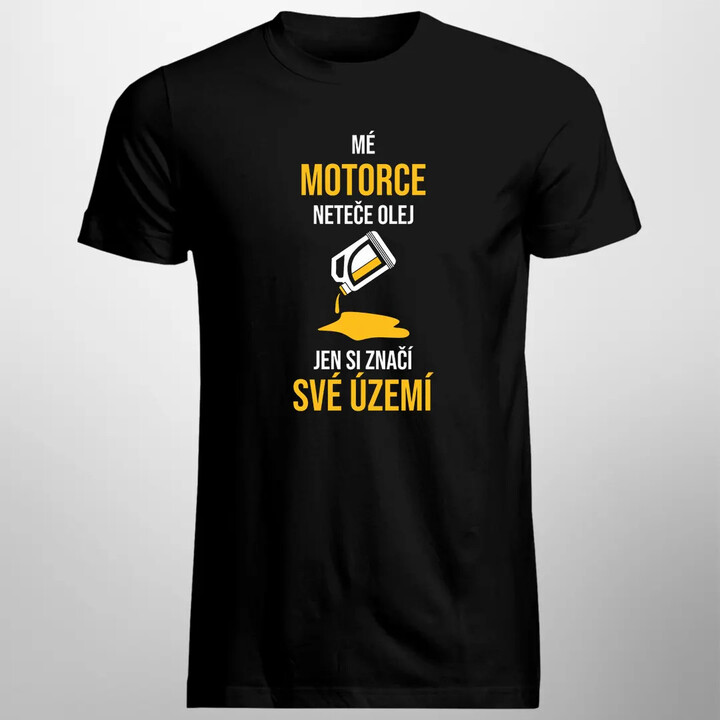 Mé motorce neteče olej, jen si značí své území - pánské tričko s potiskem