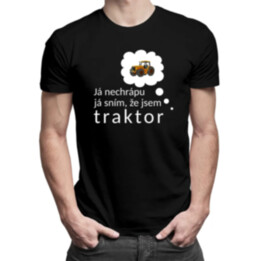 Já nechrápu, já sním, že jsem traktor - pánské tričko s potiskem