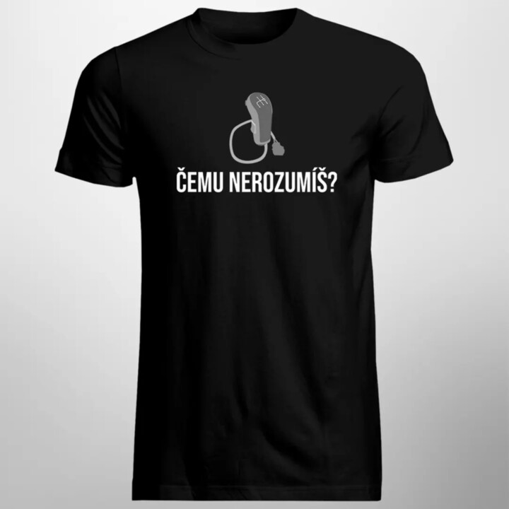 Čemu nerozumíš? - pánské tričko s potiskem
