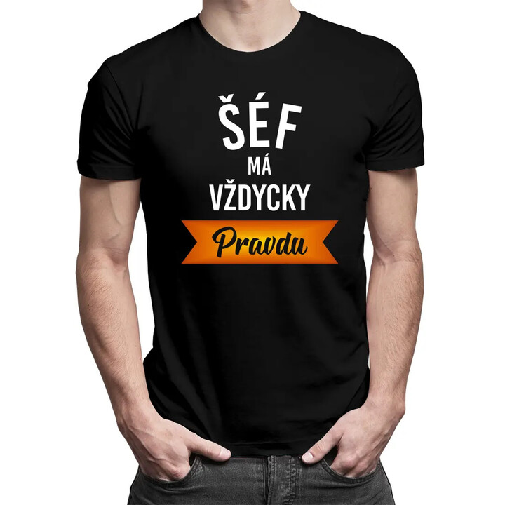 šéf má vždycky pravdu - pánské tričko s potiskem