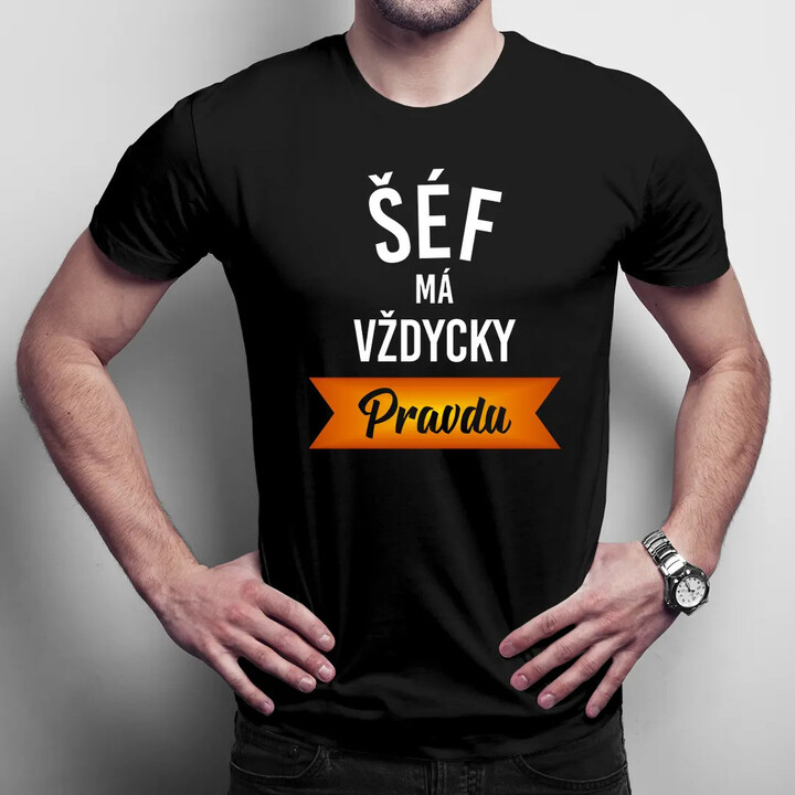 šéf má vždycky pravdu - pánské tričko s potiskem