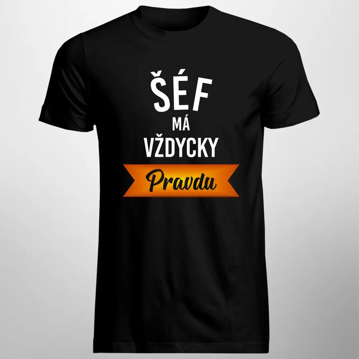 šéf má vždycky pravdu - pánské tričko s potiskem