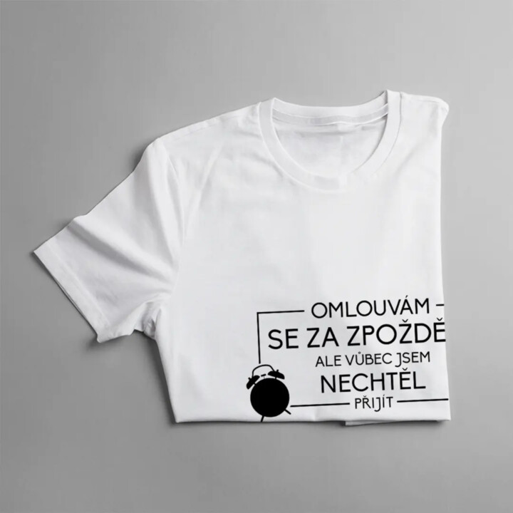 Omlouvám se za zpoždění, ale vůbec - pánské tričko s potiskem