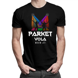 Parket volá, musím jít  - pánské tričko s potiskem