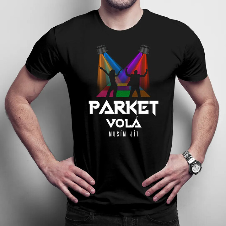 Parket volá, musím jít  - pánské tričko s potiskem