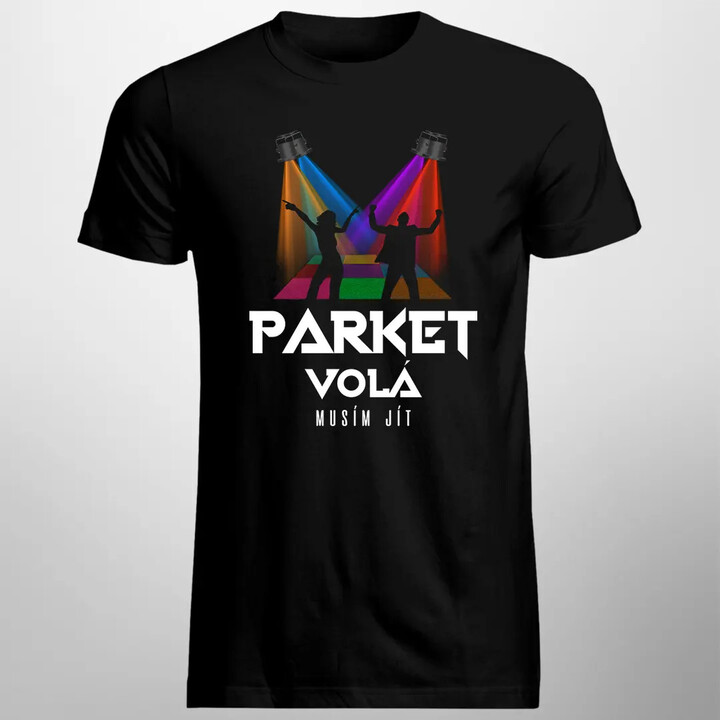 Parket volá, musím jít  - pánské tričko s potiskem
