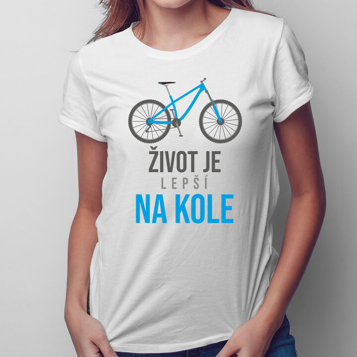 Život je lepší na kole - dámské tričko s potiskem