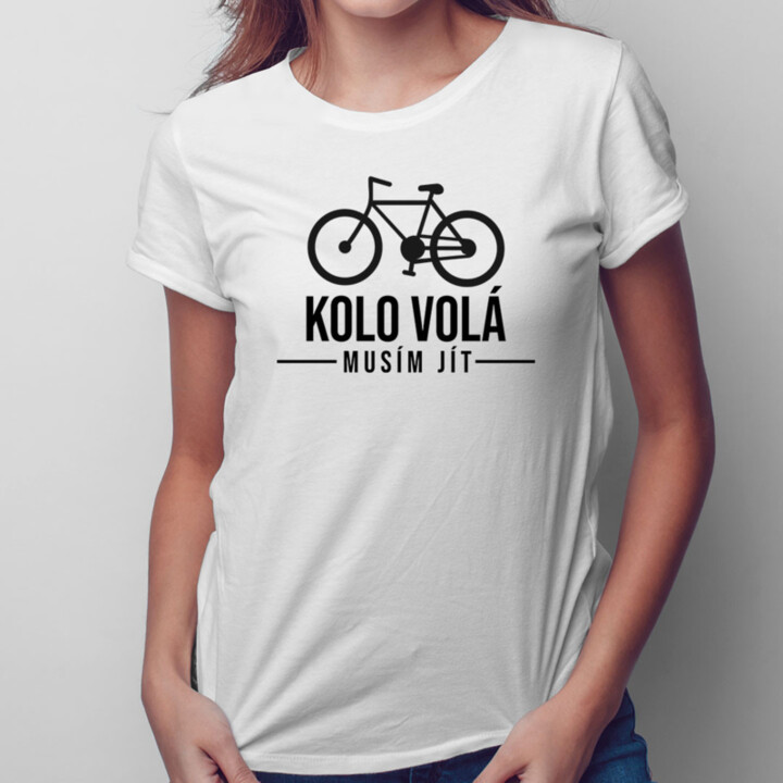 Kolo volá - musím jít - dámské tričko s potiskem