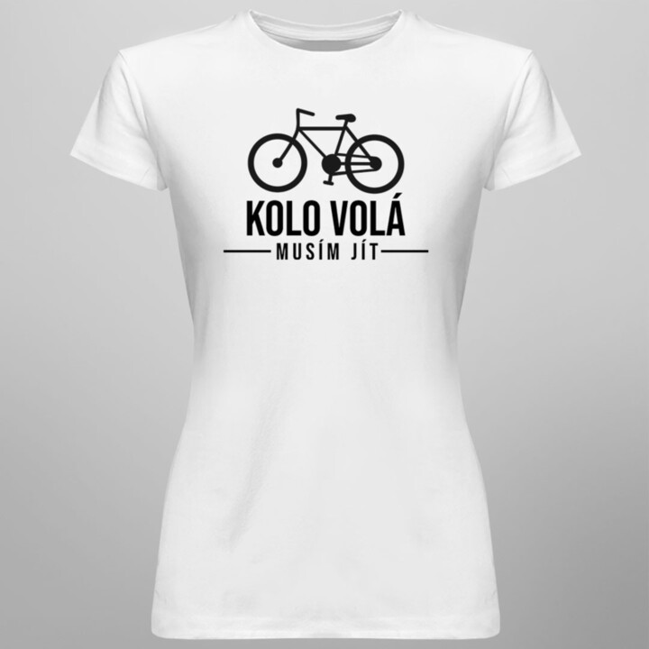 Kolo volá - musím jít - dámské tričko s potiskem