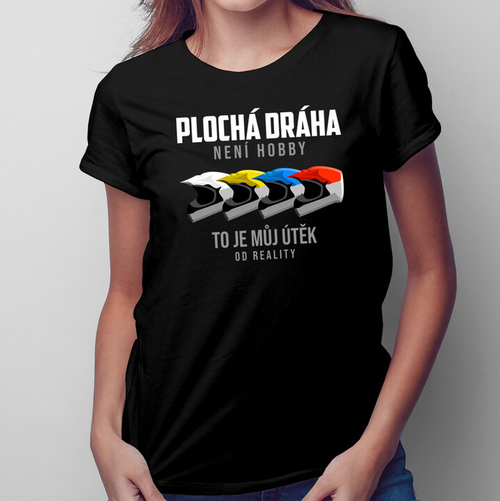 Plochá dráha není hobby - dámské tričko s potiskem