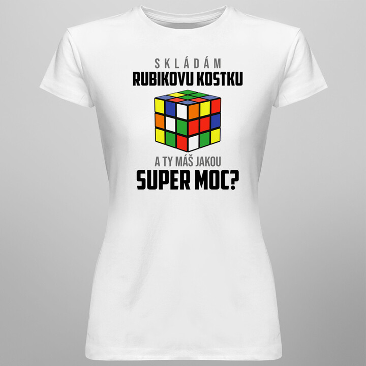 Skládám rubikovu kostku - a Ty máš jakou super moc? - dámské tričko s potiskem