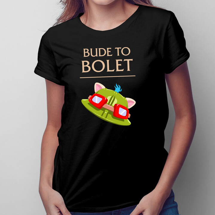 Bude to bolet  - dámské tričko s potiskem