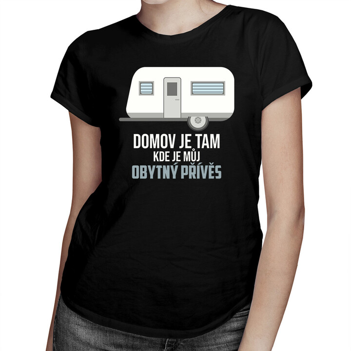 Domov je tam, kde je můj obytný přívěs - dámské tričko s potiskem