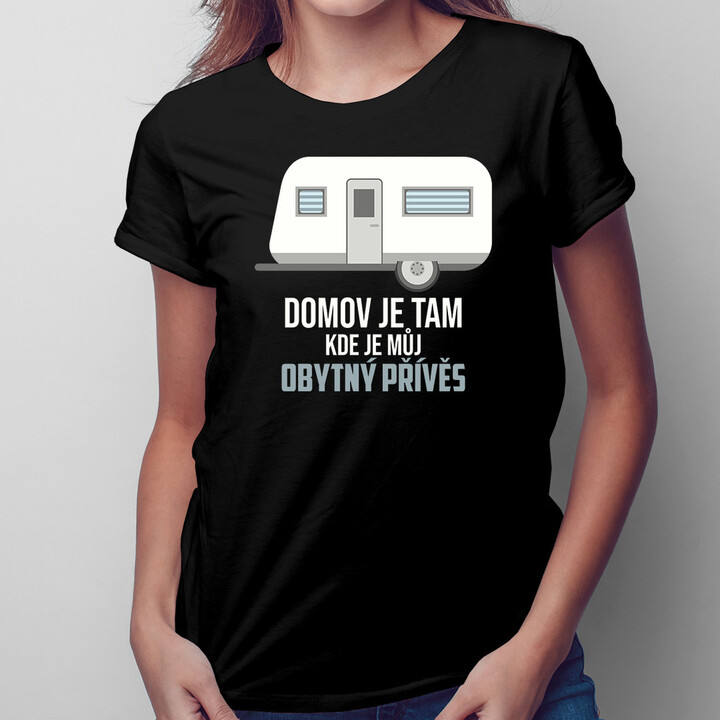 Domov je tam, kde je můj obytný přívěs - dámské tričko s potiskem