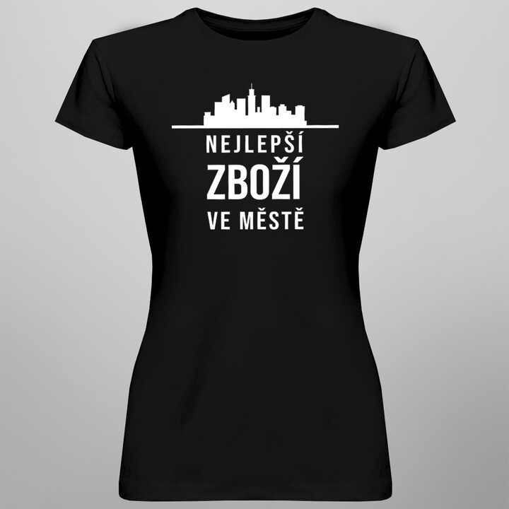 Nejlepší zboží ve městě - dámské tričko s potiskem