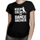 Keep calm and dance bachata - dámské tričko s potiskem