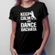 Keep calm and dance bachata - dámské tričko s potiskem