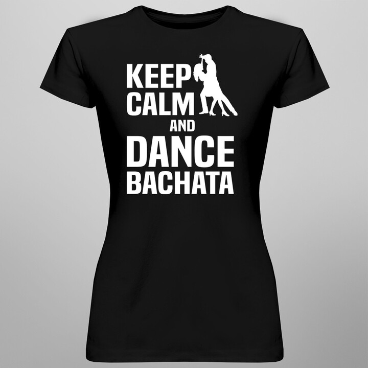 Keep calm and dance bachata - dámské tričko s potiskem
