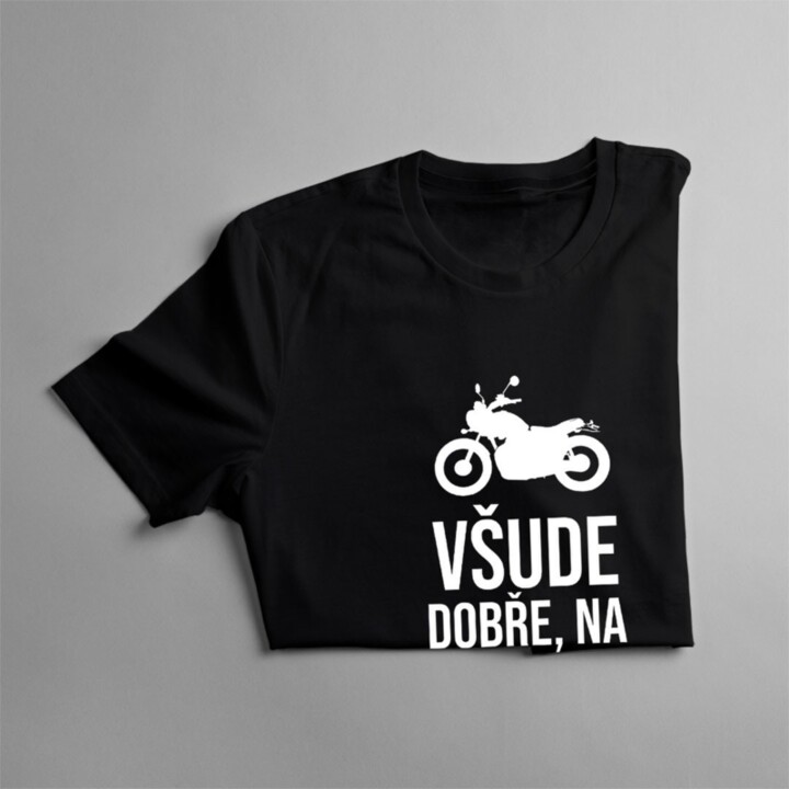 Všude dobře, na motorce nejlépe - dámské tričko s potiskem