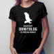 Skutečný ornitolog se ničeho nebojí - dámské tričko s potiskem