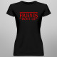 Friends don't lie - dámské tričko s potiskem