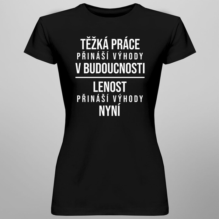 Těžká práce přináší výhody - dámské tričko s potiskem