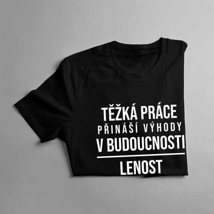 Těžká práce přináší výhody - dámské tričko s potiskem