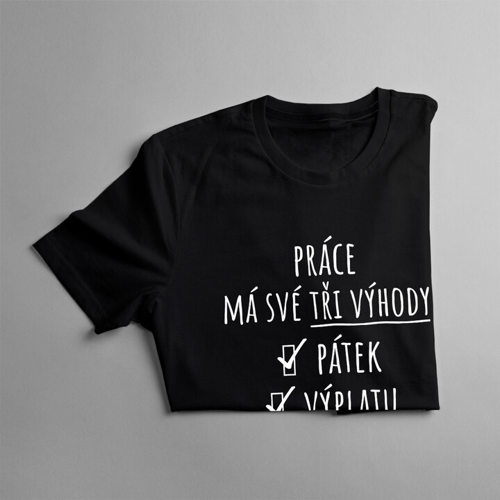 Práce má své tři výhody - dámské tričko s potiskem