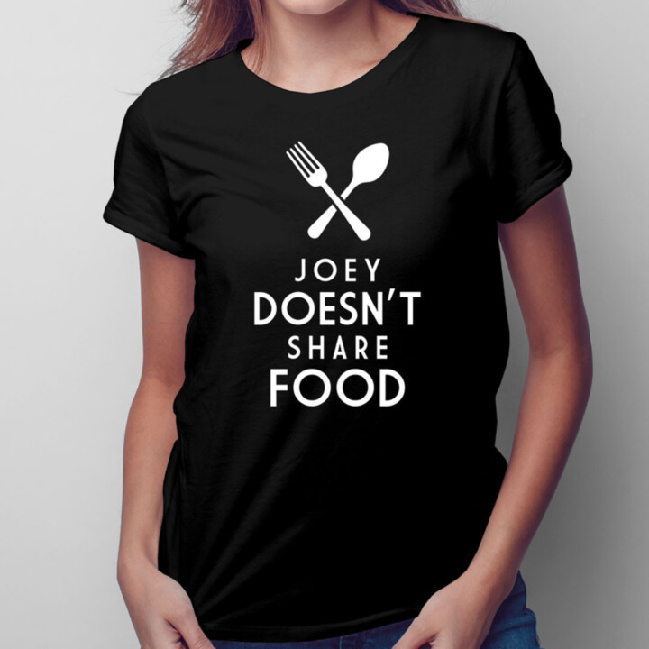 Joey doesn't share food - dámské tričko s potiskem