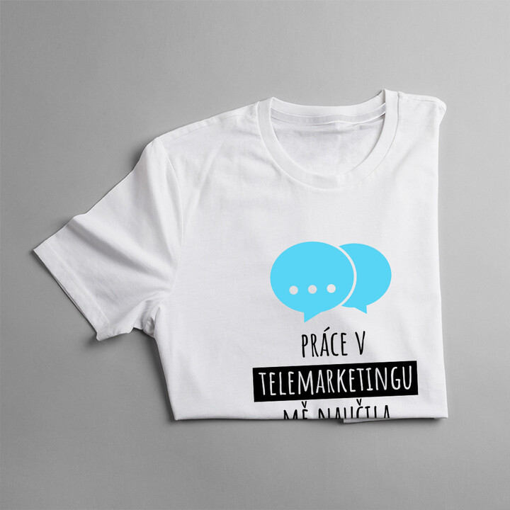 Práce v telemarketingu - dámské tričko s potiskem