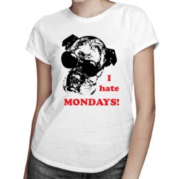 I hate mondays ! - dámské tričko s potiskem