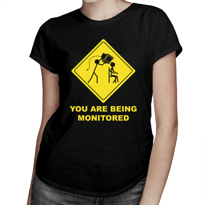You are being monitored - dámské tričko s potiskem