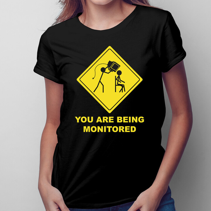 You are being monitored - dámské tričko s potiskem