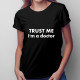 Trust Me I'm a doctor - dámské tričko s potiskem