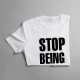 Stop Being Poor - dámské tričko s potiskem
