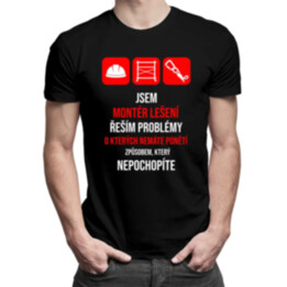 Jsem montér lešení - řeším problémy - pánské tričko s potiskem