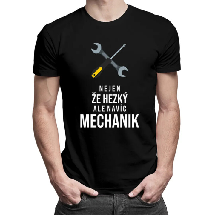 Nejen, že hezký, ale navíc mechanik - pánské tričko s potiskem