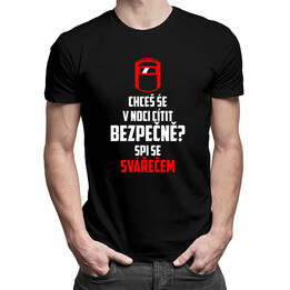 Chceš se v noci cítit bezpečně? Spi se svářečem - pánské tričko s potiskem