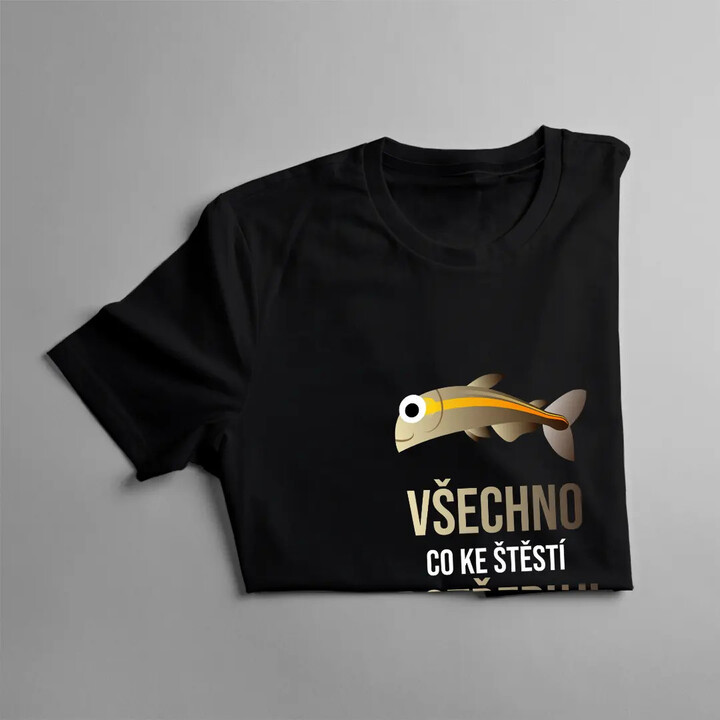 Všechno, co ke štěstí potřebuji, je rybaření - pánské tričko s potiskem