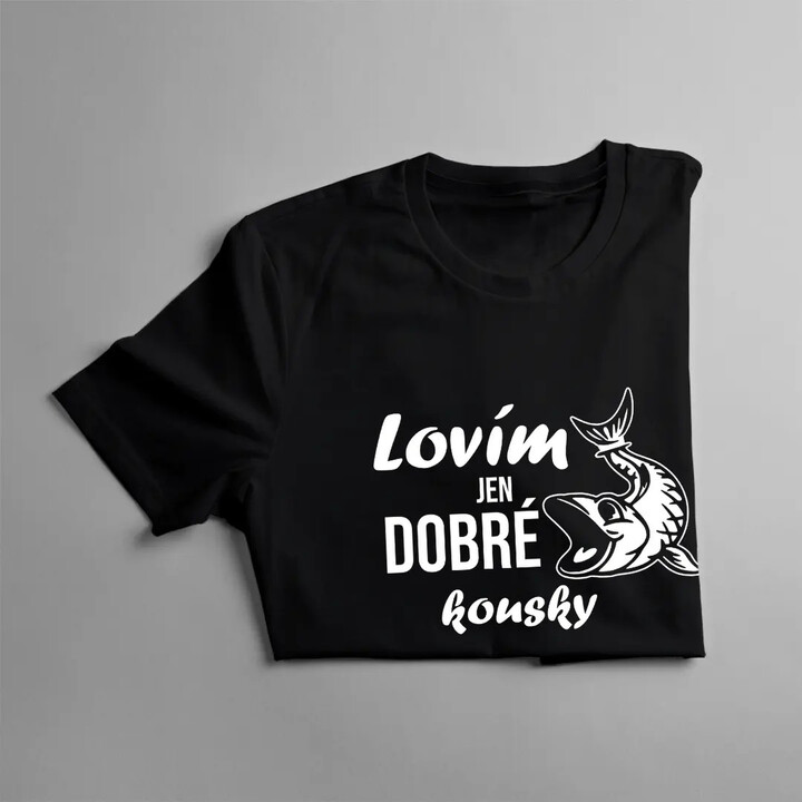 Lovím jen dobré kousky - dámské tričko s potiskem