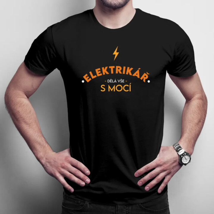 Elektrikář dělá vše s mocí - pánské tričko s potiskem