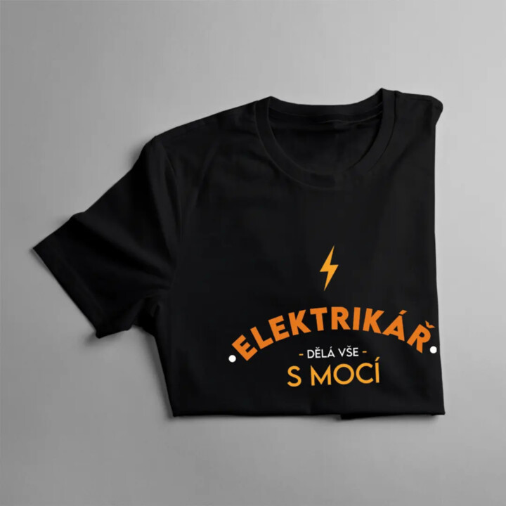 Elektrikář dělá vše s mocí - pánské tričko s potiskem