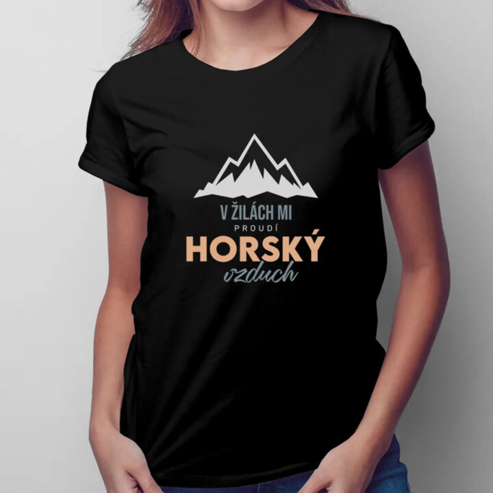 V žilách mi proudí horský vzduch - dámské tričko s potiskem