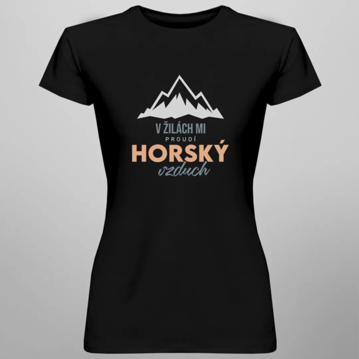 V žilách mi proudí horský vzduch - dámské tričko s potiskem