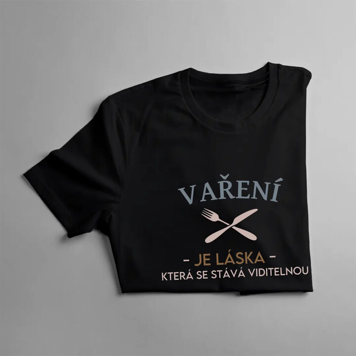 Vaření je láska, která se stává viditelnou - pánské tričko s potiskem