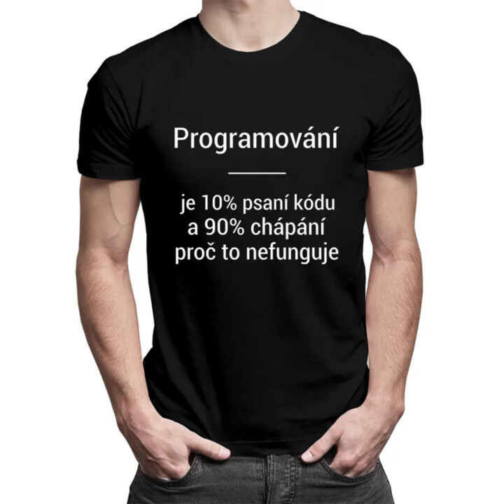 Programování je 10% psaní kódu - pánské tričko s potiskem