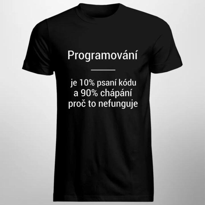 Programování je 10% psaní kódu - pánské tričko s potiskem