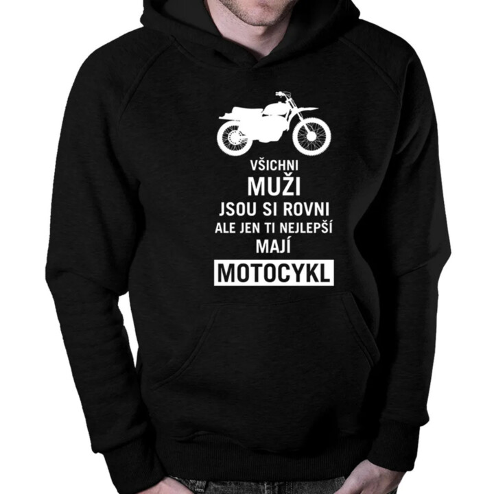 Všichni muži jsou si rovni, ale jen ti nejlepší mají motocykl - pánská mikina s potiskem